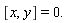 [x, y] = 0.