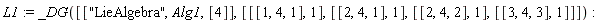 L1 := _DG([["LieAlgebra", Alg1, [4]], [[[1, 4, 1], 1], [[2, 4, 1], 1], [[2, 4, 2], 1], [[3, 4, 3], 1]]])