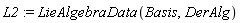 L2 := LieAlgebraData(Basis, DerAlg)