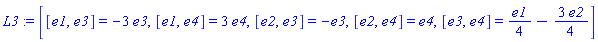 L3 := [[e1, e3] = -3*e3, [e1, e4] = 3*e4, [e2, e3] = -e3, [e2, e4] = e4, [e3, e4] = e1/4-3*e2/4]