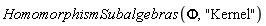 HomomorphismSubalgebras(Phi, "Kernel")