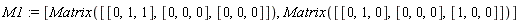 M1 := [Matrix([[0, 1, 1], [0, 0, 0], [0, 0, 0]]), Matrix([[0, 1, 0], [0, 0, 0], [1, 0, 0]])]