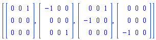 [Matrix(3, 3, {(1, 1) = 0, (1, 2) = 0, (1, 3) = 1, (2, 1) = 0, (2, 2) = 0, (2, 3) = 0, (3, 1) = 0, (3, 2) = 0, (3, 3) = 0}), Matrix(3, 3, {(1, 1) = -1, (1, 2) = 0, (1, 3) = 0, (2, 1) = 0, (2, 2) = 0, (2, 3) = 0, (3, 1) = 0, (3, 2) = 0, (3, 3) = 1}), Matrix(3, 3, {(1, 1) = 0, (1, 2) = 0, (1, 3) = 1, (2, 1) = -1, (2, 2) = 0, (2, 3) = 0, (3, 1) = 0, (3, 2) = 0, (3, 3) = 0}), Matrix(3, 3, {(1, 1) = 0, (1, 2) = 0, (1, 3) = 0, (2, 1) = 0, (2, 2) = 0, (2, 3) = 0, (3, 1) = -1, (3, 2) = 0, (3, 3) = 0})]