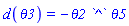 d(theta3) = -theta2*`^`*theta5