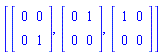 [Matrix(2, 2, {(1, 1) = 0, (1, 2) = 0, (2, 1) = 0, (2, 2) = 1}), Matrix(2, 2, {(1, 1) = 0, (1, 2) = 1, (2, 1) = 0, (2, 2) = 0}), Matrix(2, 2, {(1, 1) = 1, (1, 2) = 0, (2, 1) = 0, (2, 2) = 0})]