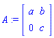 A := Matrix(2, 2, {(1, 1) = a, (1, 2) = b, (2, 1) = 0, (2, 2) = c})