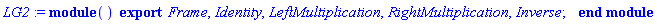 module () export Frame, Identity, LeftMultiplication, RightMultiplication, Inverse; end module