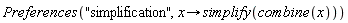 Preferences("simplification", proc (x) options operator, arrow; simplify(combine(x)) end proc)