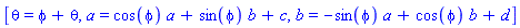 _DG([["transformation", [[G6, 0], [G6, 0]], [], [Matrix(%id = 4578710786)]], [[phi+theta, theta], [cos(phi)*a+sin(phi)*b+c, a], [-sin(phi)*a+cos(phi)*b+d, b]]])