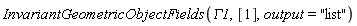 InvariantGeometricObjectFields(GAMMA1, [1], output = "list")