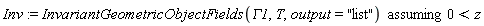 Inv := `assuming`([InvariantGeometricObjectFields(GAMMA1, T, output = "list")], [0 < z])
