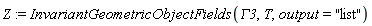 Z := InvariantGeometricObjectFields(GAMMA3, T, output = "list")