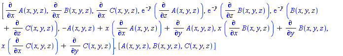 [diff(A(x, y, z), x), diff(B(x, y, z), x), diff(C(x, y, z), x), exp(-y)*(diff(A(x, y, z), z)), exp(-y)*(diff(B(x, y, z), z)), exp(-y)*(B(x, y, z)+diff(C(x, y, z), z)), -A(x, y, z)+x*(diff(A(x, y, z), x))+diff(A(x, y, z), y), x*(diff(B(x, y, z), x))+diff(B(x, y, z), y), x*(diff(C(x, y, z), x))+diff(C(x, y, z), y)], [A(x, y, z), B(x, y, z), C(x, y, z)]