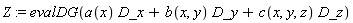 Z := evalDG(a(x)*D_x+b(x, y)*D_y+c(x, y, z)*D_z)