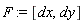 F := [dx, dy]
