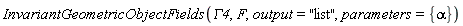 InvariantGeometricObjectFields(GAMMA4, F, output = "list", parameters = {alpha})