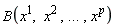 B(x, x^2, () .. (), x^p)