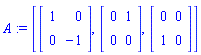 A := [Matrix(2, 2, {(1, 1) = 1, (1, 2) = 0, (2, 1) = 0, (2, 2) = -1}), Matrix(2, 2, {(1, 1) = 0, (1, 2) = 1, (2, 1) = 0, (2, 2) = 0}), Matrix(2, 2, {(1, 1) = 0, (1, 2) = 0, (2, 1) = 1, (2, 2) = 0})]