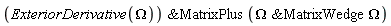 `&MatrixPlus`(ExteriorDerivative(Omega), `&MatrixWedge`(Omega, Omega))