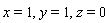 x = 1, y = 1, z = 0