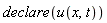 declare(u(x, t))