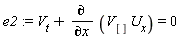 e2 := V[t]+diff(V[]*U[x], x) = 0