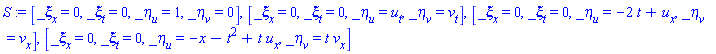 S := [_xi[x] = 0, _xi[t] = 0, _eta[u] = 1, _eta[v] = 0], [_xi[x] = 0, _xi[t] = 0, _eta[u] = u[t], _eta[v] = v[t]], [_xi[x] = 0, _xi[t] = 0, _eta[u] = -2*t+u[x], _eta[v] = v[x]], [_xi[x] = 0, _xi[t] = 0, _eta[u] = -x-t^2+t*u[x], _eta[v] = t*v[x]]