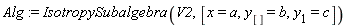 Alg := IsotropySubalgebra(V2, [x = a, y[] = b, y[1] = c])