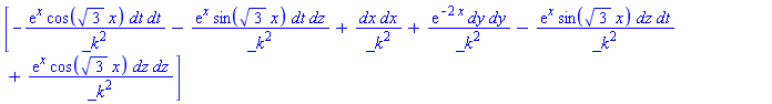[_DG([["tensor", M, [["cov_bas", "cov_bas"], []]], [[[1, 1], -exp(x)*cos(3^(1/2)*x)/_k^2], [[1, 4], -exp(x)*sin(3^(1/2)*x)/_k^2], [[2, 2], 1/_k^2], [[3, 3], exp(-2*x)/_k^2], [[4, 1], -exp(x)*sin(3^(1/2)*x)/_k^2], [[4, 4], exp(x)*cos(3^(1/2)*x)/_k^2]]])]