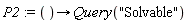 P2 := proc () options operator, arrow; Query("Solvable") end proc