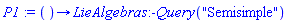 P1 := proc () options operator, arrow; LieAlgebras:-Query("Semisimple") end proc