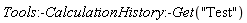 Tools:-CalculationHistory:-Get("Test")