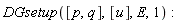 DGsetup([p, q], [u], E, 1)