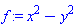 f := x^2-y^2