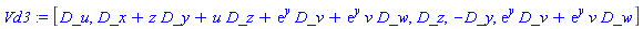 Vd3 := [D_u, D_x+z*D_y+u*D_z+exp(y)*D_v+exp(y)*v*D_w, D_z, -D_y, exp(y)*D_v+exp(y)*v*D_w]
