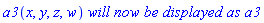 a3(x, y, z, w)*`will now be displayed as`*a3