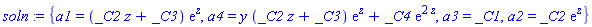 soln := {a1 = (_C2*z+_C3)*exp(z), a4 = y*(_C2*z+_C3)*exp(z)+_C4*exp(2*z), a3 = _C1, a2 = _C2*exp(z)}