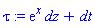 tau := exp(x)*dz+dt