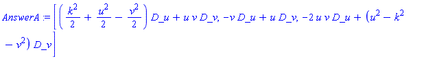 AnswerA := [(k^2/2+u^2/2-v^2/2)*D_u+u*v*D_v, -v*D_u+u*D_v, -2*u*v*D_u+(u^2-k^2-v^2)*D_v]