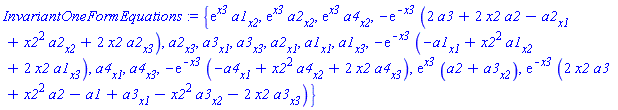 InvariantOneFormEquations := {exp(x3)*a1[x2], exp(x3)*a2[x2], exp(x3)*a4[x2], -exp(-x3)*(2*a3+2*x2*a2-a2[x1]+x2^2*a2[x2]+2*x2*a2[x3]), a2[x3], a3[x1], a3[x3], a2[x1], a1[x1], a1[x3], -exp(-x3)*(-a1[x1]+x2^2*a1[x2]+2*x2*a1[x3]), a4[x1], a4[x3], -exp(-x3)*(-a4[x1]+x2^2*a4[x2]+2*x2*a4[x3]), exp(x3)*(a2+a3[x2]), exp(-x3)*(2*x2*a3+x2^2*a2-a1+a3[x1]-x2^2*a3[x2]-2*x2*a3[x3])}