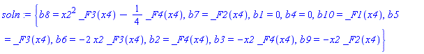 soln := {b8 = x2^2*_F3(x4)-(1/4)*_F4(x4), b7 = _F2(x4), b1 = 0, b4 = 0, b10 = _F1(x4), b5 = _F3(x4), b6 = -2*x2*_F3(x4), b2 = _F4(x4), b3 = -x2*_F4(x4), b9 = -x2*_F2(x4)}