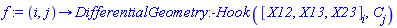 f := proc ({ i, j }) options operator, arrow; DifferentialGeometry:-Hook([X12, X13, X23][i], C[j]) end proc