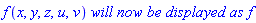 f(x, y, z, u, v)*`will now be displayed as`*f