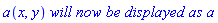 a(x, y)*`will now be displayed as`*a