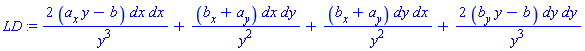 LD := 2*(a[x]*y-b)*dx*dx/y^3+(b[x]+a[y])*dx*dy/y^2+(b[x]+a[y])*dy*dx/y^2+2*(b[y]*y-b)*dy*dy/y^3