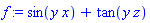 f := sin(y*x)+tan(y*z)