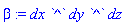 beta := dx*`^`*dy*`^`*dz