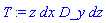 T := z*dx*D_y*dz