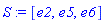 S := [e2, e5, e6]