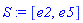S := [e2, e5]